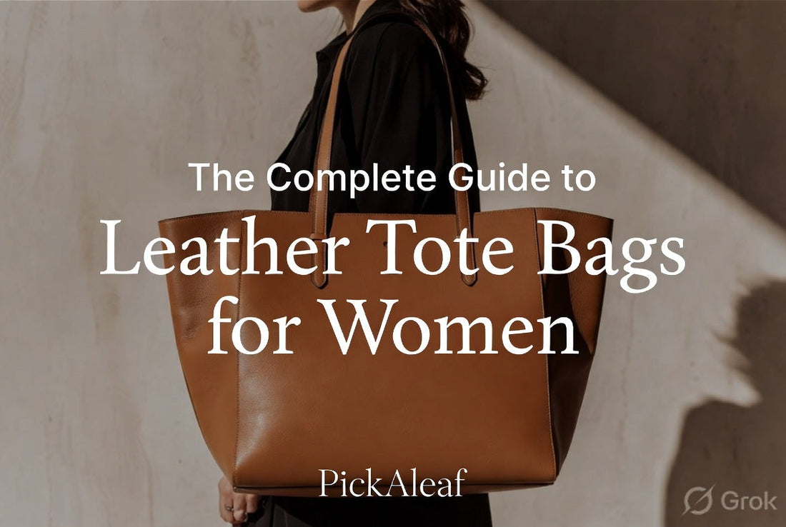 The Complete Guide to Leather Tote Bags for Women | PickAleaf